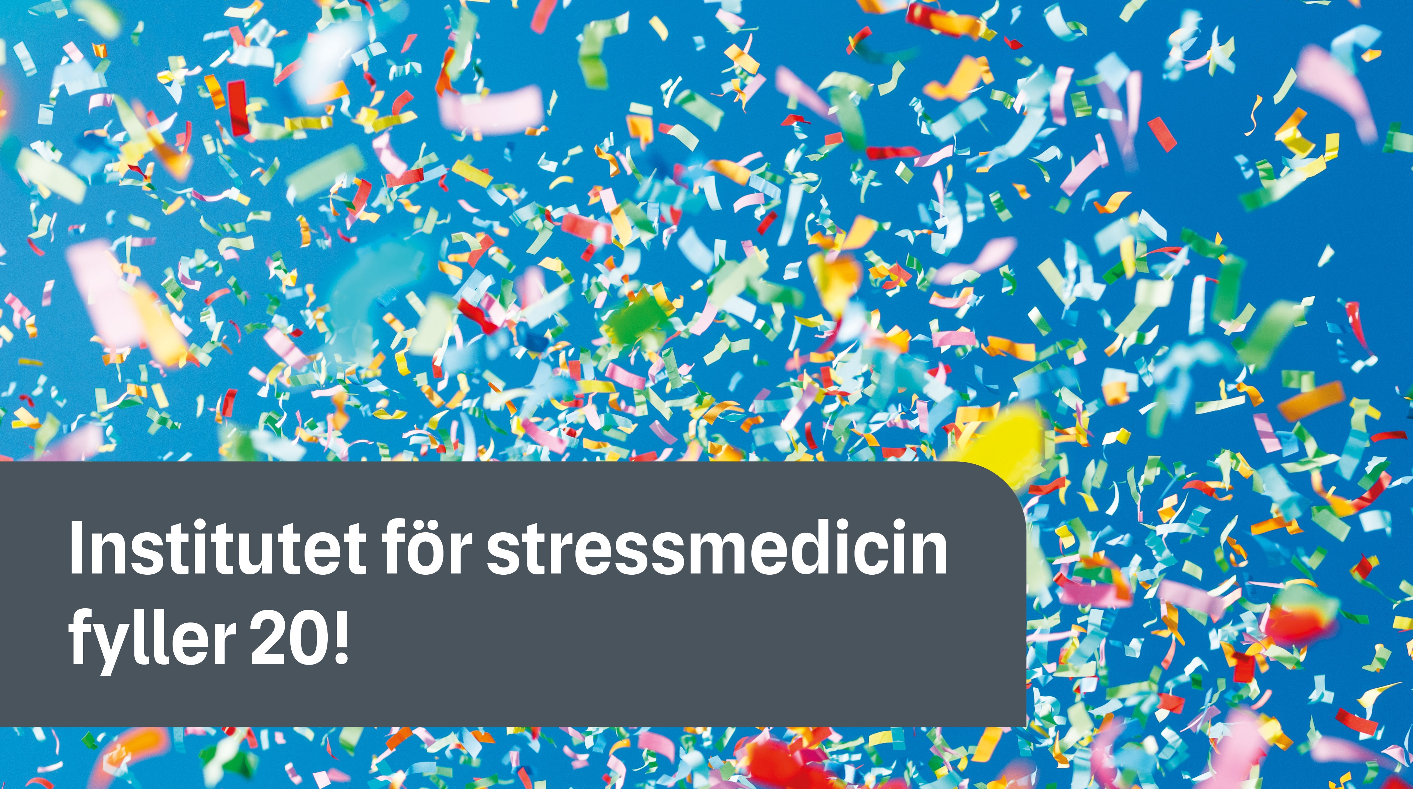 ISM Fyller 20 år! - Institutet För Stressmedicin